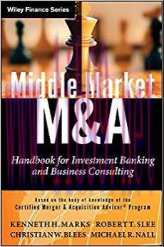 Middle Market M & A: Handbook for Investment Banking and Business Consulting (Wiley Finance 10)...