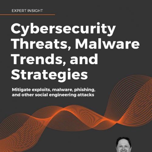 LetMeRead net Packt Cybersecurity Threats Malware Trends and Strategies 1800206011