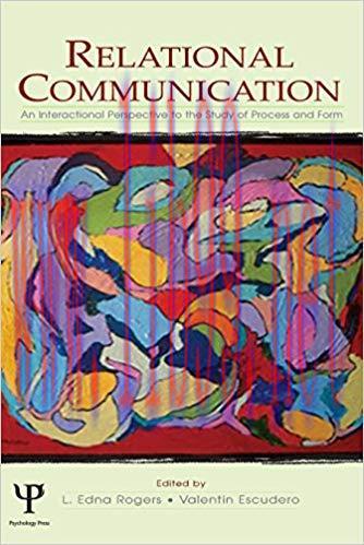 Relational Communication: An Interactional Perspective To the Study of Process and Form (LEA’s ...