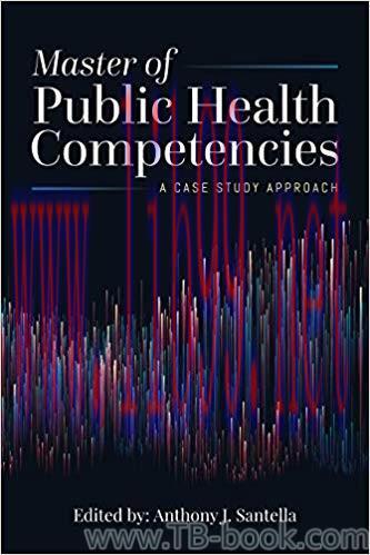 Master of Public Health Competencies: A Case Study Approach by Anthony J. Santella