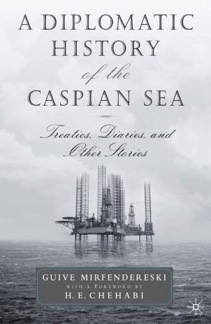 A Diplomatic History of the Caspian Sea