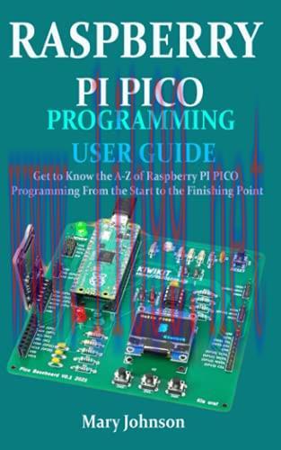 [FOX-Ebook]RASPBERRY PI PICO PROGRAMMING USER GUIDE: Get To Know The A-Z Of Raspberry PI PICO P...