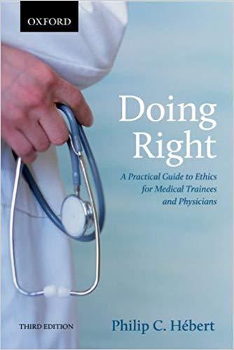 Doing Right - A Practical Guide to Ethics for Medical Trainees and Physicians, 3rd Edition [Phi...