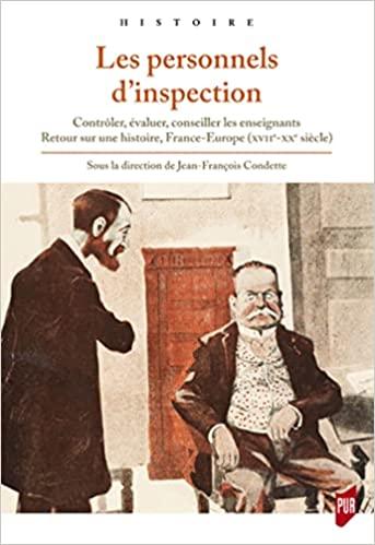 Les personnels d’inspection: Contrôler, évaluer, conseiller les enseignants. Retour sur une his...