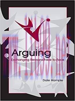 Arguing: Exchanging Reasons Face to Face (Routledge Communication Series) 1st Edition,