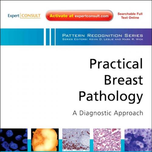 Practical Breast Pathology_ A Diagnostic Approach_ A Volume in the Pattern Recognition Series (...
