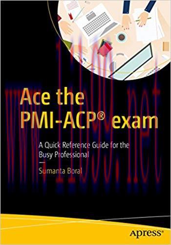 (PDF)Ace the PMI-ACP® exam: A Quick Reference Guide for the Busy Professional 1st ed. Edition