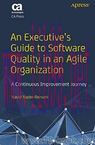 An Executive’s Guide to Software Quality in an Agile Organization: A Continuous Improvement Jou...