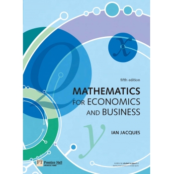 Mathematics for Economics and Business. 5e by Ian Jacuqes