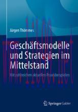 [PDF]Geschäftsmodelle und Strategien im Mittelstand: Mit zahlreichen aktuellen Praxisbeispielen