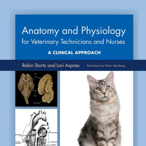 Anatomy and Physiology for Veterinary Technicians and Nurses