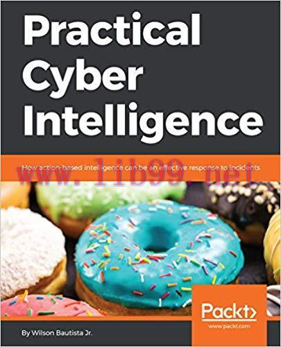 Practical Cyber Intelligence: How action-based intelligence can be an effective response to inc...