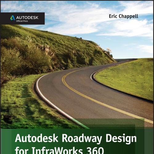 Autodesk Roadway Design for InfraWorks 360 Essentials, 2nd Edition