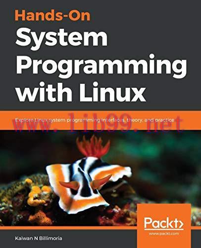 [FOX-Ebook]Hands-On System Programming with Linux: Explore Linux system programming interfaces,...
