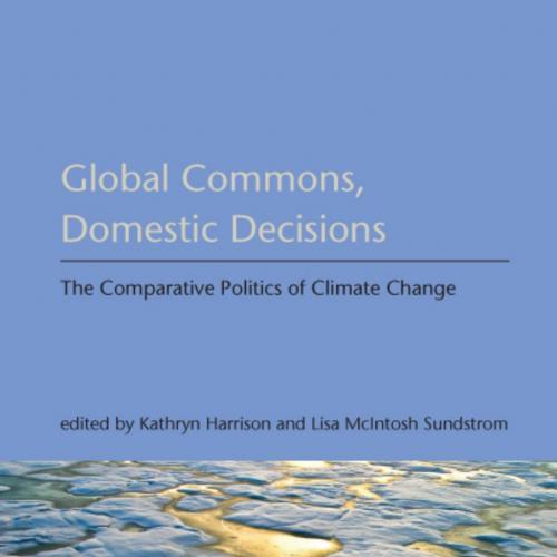 Global Commons, Domestic Decisions The Comparative Politics of Climate Change - Harrison, Kathr...