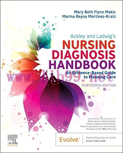 [AME]Ackley and Ladwig’s Nursing Diagnosis Handbook: An Evidence-Based Guide to Planning Care, ...