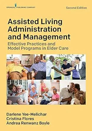 [AME]Assisted Living Administration and Management: Effective Practices and Model Programs in E...