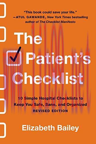 [AME]The Patient’s Checklist: 10 Simple Hospital Checklists to Keep You Safe, Sane, and Organiz...
