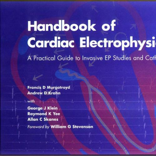 Handbook of Cardiac Electrophysiology-A Practical Guide to Invasive EP Studies and Catheter Abl...