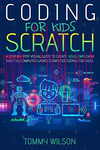 [FOX-Ebook]Coding For Kids Scratch: A Step By Step Visual Guide To Create Your Own Easy and Fun...