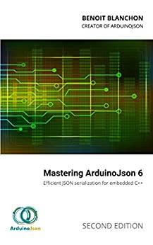 (PDF)Mastering ArduinoJson Efficient JSON serialization for embedded C++