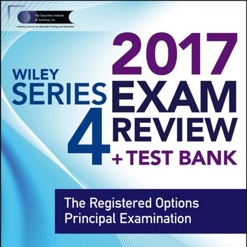 WILEY SERIES 4 EXAM REVIEW 2017_ The Registered Options Principal Examination - The Securities ...