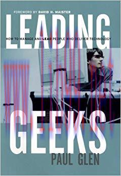 Leading Geeks: How to Manage and Lead the People Who Deliver Technology (J-B Warren Bennis Seri...