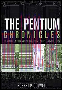 The Pentium Chronicles: The People, Passion, and Politics Behind Intel’s Landmark Chips (Practi...