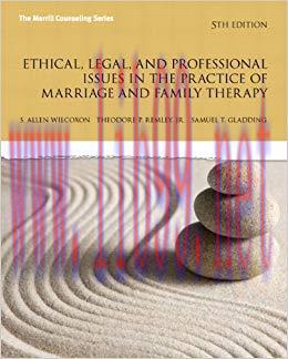 Ethical, Legal, and Professional Issues in the Practice of Marriage and Family Therapy (New 201...