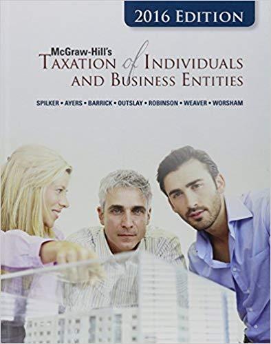 (Test Bank)McGraw-Hill's Taxation of Individuals and Business Entities 2016 7E by Brian Spilker...