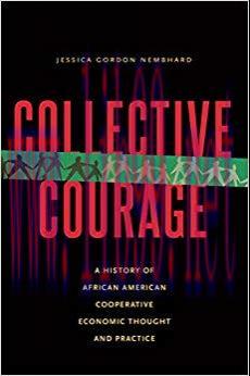 Collective Courage: A History of African American Cooperative Economic Thought and Practice 1st...
