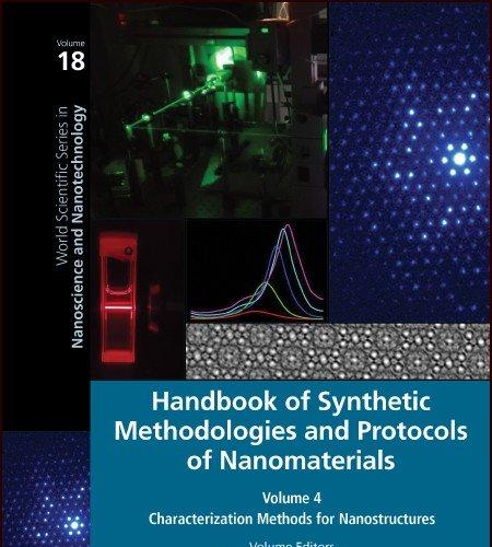 Handbook of Synthetic Methodologies and Protocols of Nanomaterials Volume 4: Characterization M...