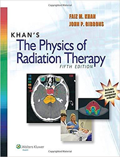 Khan’s The Physics of Radiation Therapy, Fifth Edition