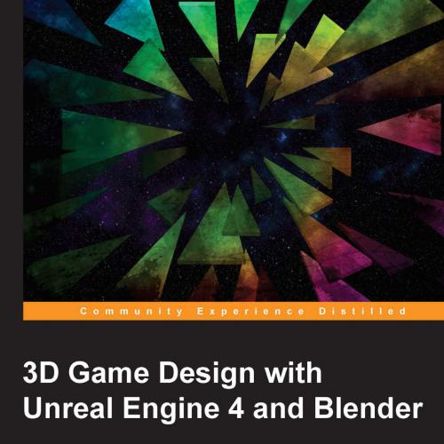 3D Game Design with Unreal Engine 4 and Blender