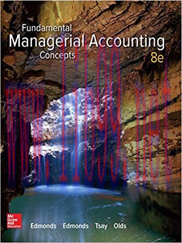 Fundamental Managerial Accounting Concepts 8th Edition by Thomas Edmonds 题库