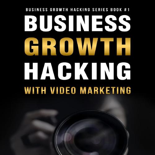 BUSINESS GROWTH HACKING With Video Marketing