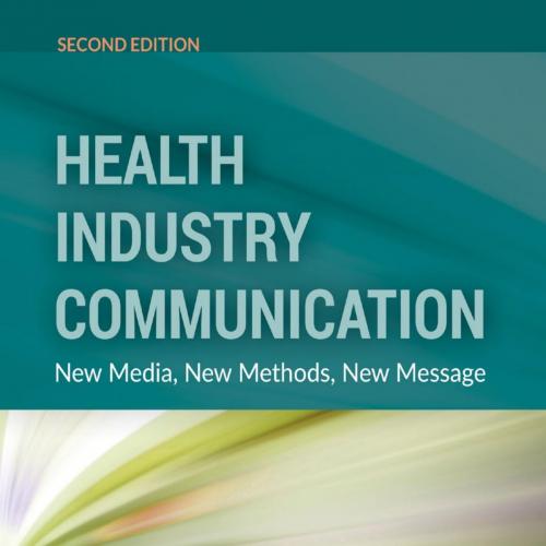 Health Industry Communication New Media, New Methods, New Message 2nd Edition - Nancy J. Hicks ...