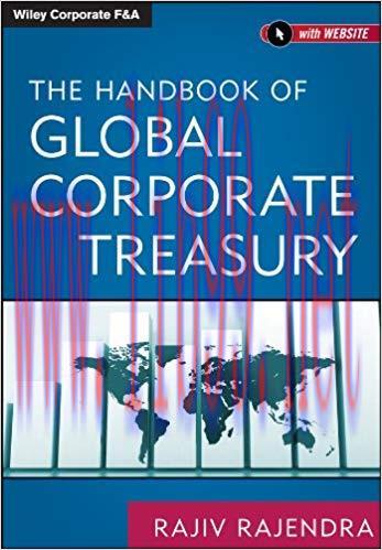 The Handbook of Global Corporate Treasury (Wiley Corporate F&A) 1st Edition,