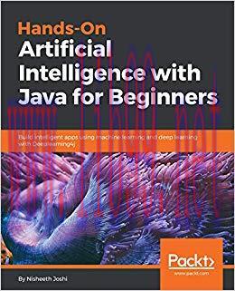 Hands-On Artificial Intelligence with Java for Beginners: Build intelligent apps using machine ...
