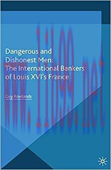 (PDF)Dangerous and Dishonest Men: The International Bankers of Louis XIV’s France (Palgrave Stu...