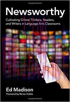 Newsworthy—Cultivating Critical Thinkers, Readers, and Writers in Language Arts Classrooms (Lan...