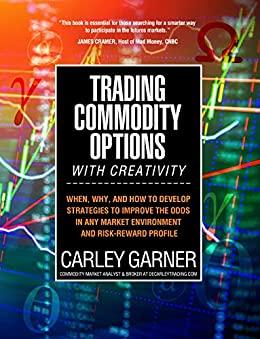 (PDF)Trading Commodity Options…with Creativity When, why, and how to develop strategies to impr...