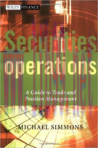 Securities Operations: A Guide to Trade and Position Management (The Wiley Finance Series Book ...
