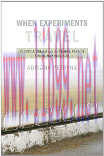 (PDF)When Experiments Travel: Clinical Trials and the Global Search for Human Subjects 1st Edit...