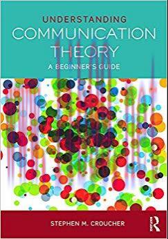 Understanding Communication Theory: A Beginner’s Guide 1st Edition,