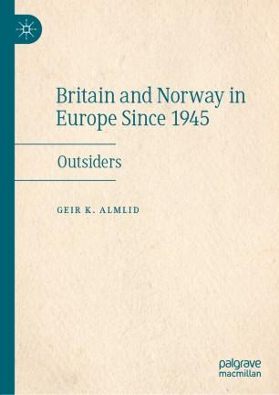 Britain and Norway in Europe Since 1945
