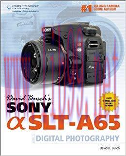 David Busch’s Sony Alpha SLT-A65 Guide to Digital Photography (David Busch’s Digital Photograph...