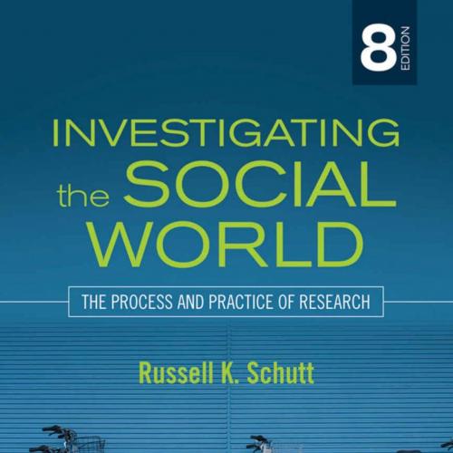 Investigating the Social World The Process and Practice of Research 8th - Russell K. Schutt