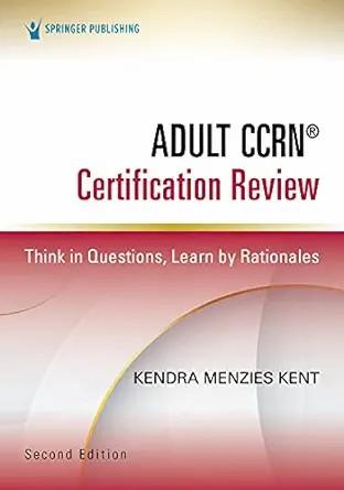 [AME]Adult CCRN® Certification Review: Think in Questions, Learn by Rationales, 2nd Edition (EP...