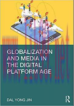 Globalization and Media in the Digital Platform Age 1st Edition,
